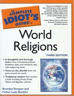 The complete idiot's guide to world religions / by Brandon Toropov and Luke Buckles.
