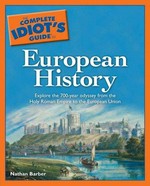 The complete idiot's guide to European history / by Nathan Barber.