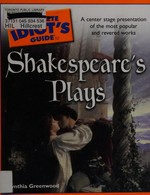The complete idiot's guide to Shakespeare's plays / by Cynthia Greenwood.