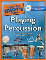 The complete idiot's guide to playing percussion / by Michael Miller.