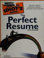 The complete idiot's guide to the perfect resume / by Susan Ireland.