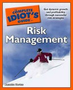 The complete idiot's guide to risk management / by Annetta Cortez.