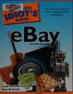 The complete idiot's guide to eBay / by Lissa McGrath and Skip McGrath.