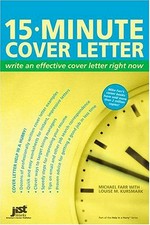 15-minute cover letter : write an effective cover letter right now / Michael Farr with Louise M. Kursmark.