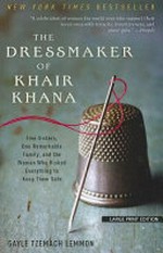 The dressmaker of Khair Khana : five sisters, one remarkable family, and the woman who risked everything to keep them safe / Gayle Tzemach Lemmon.