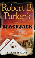 Robert B. Parker's Blackjack / Robert Knott.