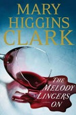 The melody lingers on / Mary Higgins Clark.