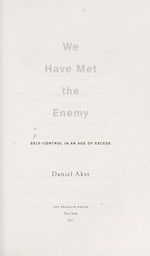 We have met the enemy : self-control in an age of excess / Daniel Akst.