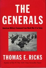 The generals : American military command from World War II to today / Thomas E. Ricks.