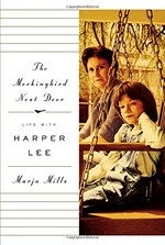 The mockingbird next door : life with Harper Lee / Marja Mills.