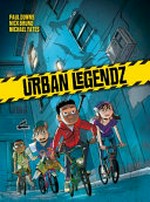 Urban legendz: Paul Downs & Nick Bruno, writers ; Michael Yates, artist ; Ariana Maher, letterer.