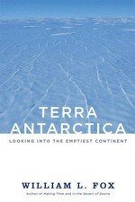 Terra Antarctica : looking into the emptiest continent / William L. Fox.