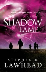 The shadow lamp / Stephen R. Lawhead.