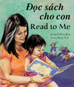C Sach Cho Con / Read to Me! / Judi Moreillon ; illustrated by Kyra Teis.