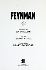 Feynman / written by Jim Ottaviani ; art by Leland Myrick ; coloring by Hilary Sycamore.