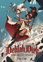Delilah Dirk and the Turkish lieutenant / Tony Cliff.