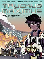 Truckus maximus. story by Scott Peterson, art by José García. Volume 1
