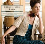 French girl knits : [innovative techniques, romantic details, and feminine designs] / Kristeen Griffin-Grimes.