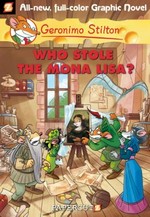 Geronimo Stilton. text by Geronimo Stilton ; interior illustration by Giuseppe Facciotto and color by Christian Aliprande ; translation by Nanette McGuinness. #6, Who stole the Mona Lisa? /