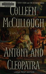Antony and Cleopatra / Colleen McCullough.
