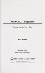 Read on-- biography : reading lists for every taste / Rick Roche.