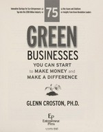 75 green businesses you can start to make money and make a difference / by Glenn Croston.