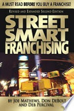 Street smart franchising / Joe Mathews, Don Debolt, Deb Percival.