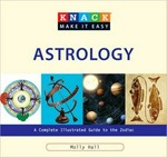 Knack astrology : a complete illustrated guide to the zodiac / Molly Hall ; illustrations by David Cole Wheeler.