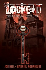 Locke & key. Volume 1, Welcome to Lovecraft / by Joe Hill ; art by Gabriel Rodriguez ; colors by Jay Fotos ; letters by Robbie Robbins ; introduction by Robert Crais.