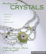 Beading with crystals : beautiful jewelry, simple techniques / Katherine Duncan Aimone & Jean Campbell.
