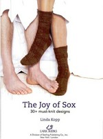The joy of sox : 30+ plus must-knit designs / Linda Kopp.