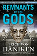 Remnants of the gods : a visual tour of alien influence in Egypt, Spain, France, Turkey, and Italy / by Erich von Däniken.