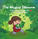 The magical silkworm : a story about a birthday gift told in English and Chinese / by Lin Xin ; translated by Yijin Wert.