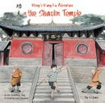 Ming's kung fu adventure in the Shaolin Temple : a Zen buddhist tale in English and Chinese = Shao lin si / by Li Jian ; translated by Yijin Wert.