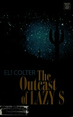 The outcast of Lazy S / Eli Colter.