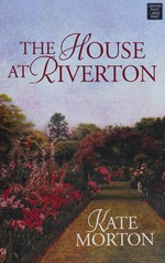 The house at Riverton / Kate Morton.