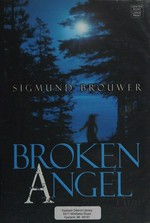 Broken angel / Sigmund Brouwer.