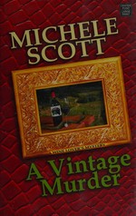 A vintage murder : a wine lover's mystery / Michele Scott.