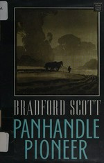 Panhandle pioneer / Bradford Scott.