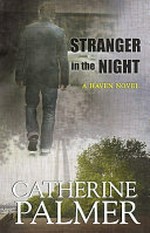 Stranger in the night : a Haven novel / Catherine Palmer.