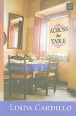 Across the table / Linda Cardillo.