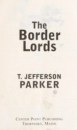 The border lords / T. Jefferson Parker.