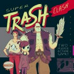 Super trash clash / written and drawn by Edgar Camacho ; translation by Eva Ibarzabal.