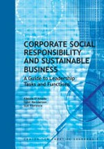 Corporate social responsibility and sustainable business : a guide to their leadership tasks and functions / Alessia D'Amato, Sybil Henderson, Sue Florence.