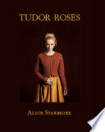 Tudor roses / Alice Starmore.