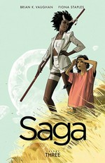 Saga. writer, Brian K. Vaughan ; artist, Fiona Staples ; lettering + design, Fonografiks ; coordinator, Eric Stephenson. [Volume three] /