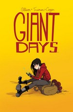 Giant days. Volume one / created & written by John Allison ; illustrated by Lissa Treiman ; colors by Whitney Cogar ; letters by Jim Campbell ; cover by Lissa Treiman.