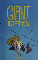 Giant days. created & written by John Allison ; illustrated by Max Sarin ; colors by Whitney Cogar ; letters by Jim Campbell. Volume three /