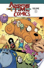 Adventure time comics. written and illustrated by Art Baltazar, Katie Cook, Tony Millionaire, Kat Leyh, Box Brown, Greg Smallwood [and fifteen others]. Volume 1 /