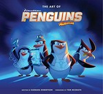 The art of Penguins of Madagascar / written by Barbara Robertson ; foreword by Tom McGrath.